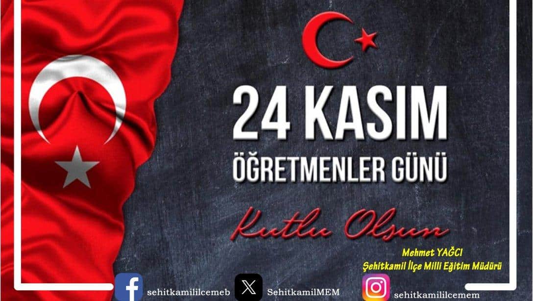 İlçe Milli Eğitim Müdürümüz Sn. Mehmet YAĞCI'nın 24 Kasım Öğretmenler Günü Kutlama Mesajı